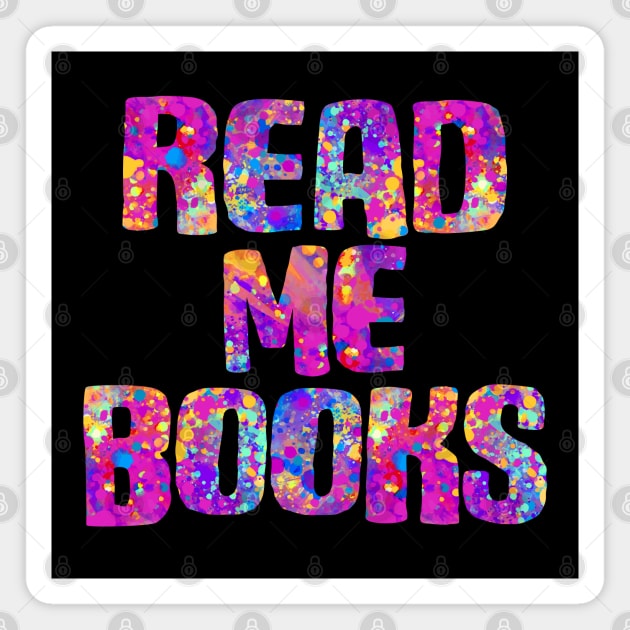 Read me books (bright carnival paint splatter colors) Magnet by Ofeefee